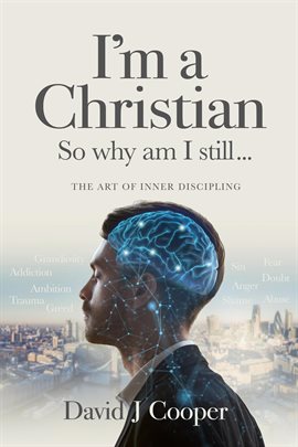 Cover image for I'm a Christian So Why Am I Still...