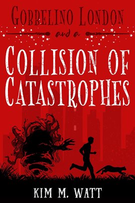Cover image for Gobbelino London & a Collision of Catastrophes