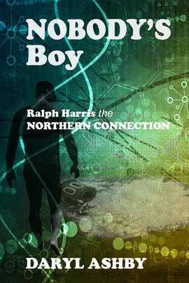 Cover image for Nobody's Boy: Ralph Harris - The Northern Connection