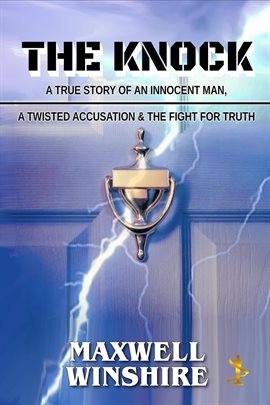 Cover image for The Knock: A True Story of an Innocent Man, a Twisted Accusation and the Fight for Truth