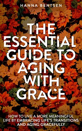 Cover image for The Essential Guide to Aging With Grace