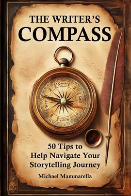 The Writer's Compass: 50 Tips to Help Navigate Your Storytelling Journey