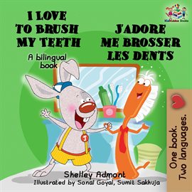 Cover image for I Love to Brush My Teeth J'adore me brosser les dents (English french Kids Book)