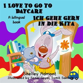 Cover image for I Love to Go to Daycare Ich gehe gern in die Kita