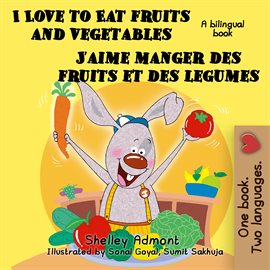 Cover image for I Love to Eat Fruits and Vegetables J'aime manger des fruits et des legumes