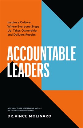 Cover image for Accountable Leaders: Inspire a Culture Where Everyone Steps Up, Takes Ownership, and Delivers Result