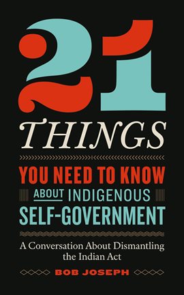 21 Things™ You Need to Know About Indigenous Self-Government: A Conversation About Dismantling the I 21 Things™ You Need to Know About Indigenous Self-Government: A Conversation About Dismantling the I