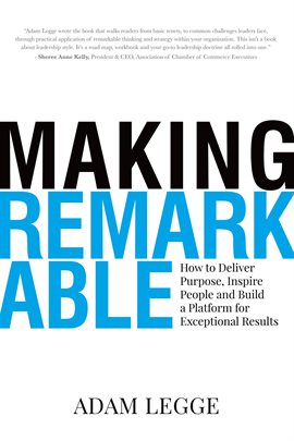 Cover image for Making Remarkable: How to Deliver Purpose, Inspire People and Build a Platform for Exceptional Resul