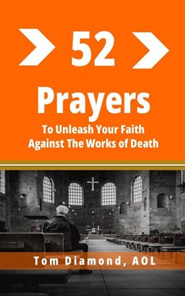 Cover image for Fifty Two Prayers to Unleash Your Faith Against the Works of Death