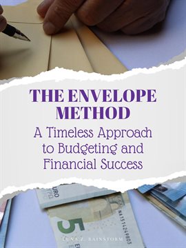 Cover image for The Envelope Method: A Timeless Approach to Budgeting and Financial Success