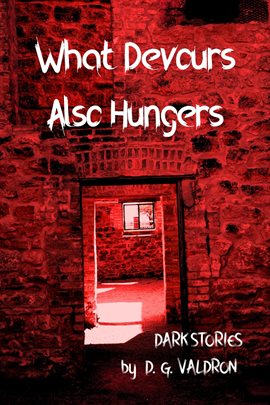 Cover image for What Devours Also Hungers