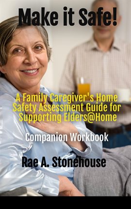 Imagen de portada para Make it Safe! A Family Caregiver's Home Safety Assessment Guide for Supporting Elders@ Home - Compan