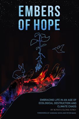 Cover image for Embers of Hope: Embracing Life in an Age of Ecological Destruction and Climate Chaos