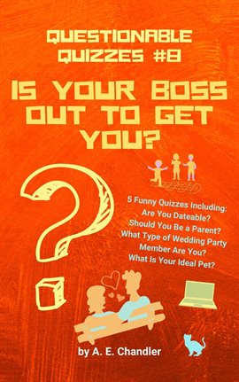 Cover image for Is Your Boss Out to Get You? 5 Funny Quizzes Including: Are You Dateable? Should You Be a Parent?