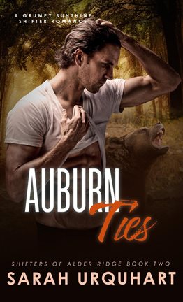 Imagen de portada para Auburn Ties: A Grumpy Sunshine Shifter Romance