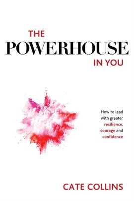Cover image for The Powerhouse in You: How to Lead With Greater Resilience, Courage, and Confidence