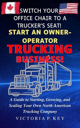Imagen de portada para Switch Your Office Chair to a Trucker's Seat! Start an Owner-Operator Trucking Business!