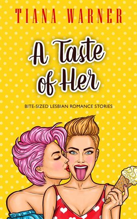 Cover image for A Taste of Her: Bite-Sized Lesbian Romance Stories