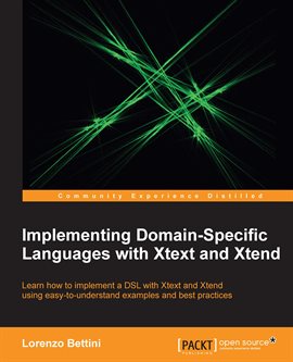 Imagen de portada para Implementing Domain-Specific Languages With Xtext and Xtend