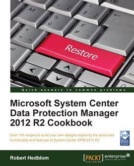 Cover image for Microsoft System Center Data Protection Manager 2012 R2 Cookbook