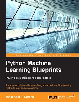 Imagen de portada para Python Machine Learning Blueprints: Intuitive Data Projects You Can Relate To