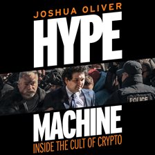 Cover image for Hype Machine: How Greed, Fraud and Free Money Crashed Crypto