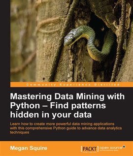 Imagen de portada para Mastering Data Mining With Python – Find Patterns Hidden in Your Data