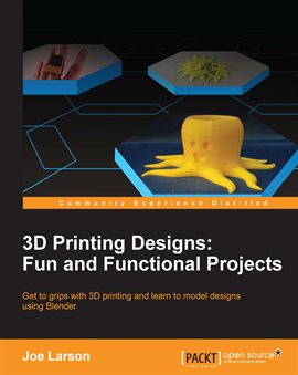 Cover image for 3D Printing Designs: Fun and Functional Projects
