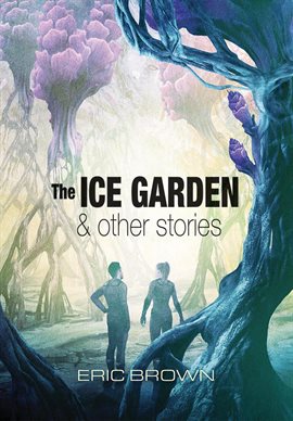 Imagen de portada para The Ice Garden & Other Stories
