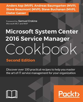 Cover image for Microsoft System Center 2016 Service Manager Cookbook Cover image for Microsoft System Center 2016 Service Manager Cookbook
