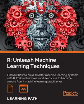 Cover image for R: Unleash Machine Learning Techniques