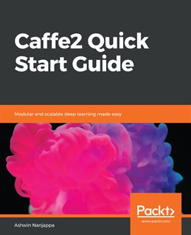 Cover image for Caffe2 Quick Start Guide