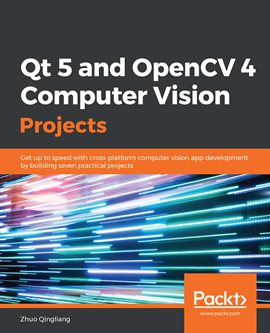 Cover image for Qt 5 and OpenCV 4 Computer Vision Projects