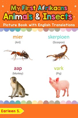 Cover image for My First Afrikaans Animals & Insects Picture Book With English Translations