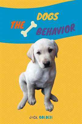 Imagen de portada para The Dogs Behavior: How to explain quickly and in a fun way to a child the behavior of a dog