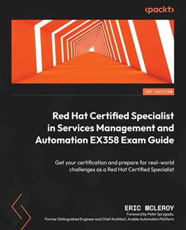 Cover image for Red Hat Certified Specialist in Services Management and Automation Ex358 Exam Guide