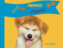 Cover image for The Puppies Behavior: How to Explain Quickly and in a Fun Way to a Child the Behavior of a Puppy