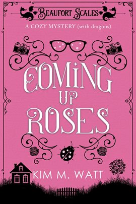 Cover image for Coming up Roses - A Cozy Mystery (With Dragons)
