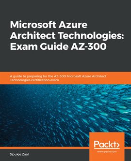 Imagen de portada para Microsoft Azure Architect Technologies: Exam Guide Az-300