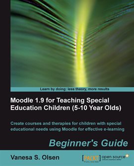 Cover image for Moodle 1.9 for Teaching Special Education Children (5-10 Year Olds) Beginner's Guide