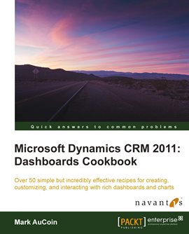 Cover image for Microsoft Dynamics CRM 2011: Dashboards Cookbook