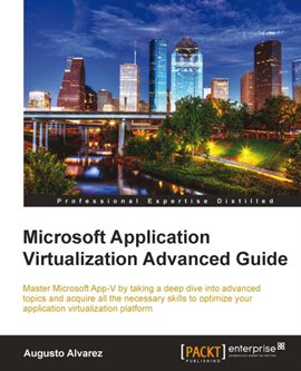 Imagen de portada para Microsoft Application Virtualization Advanced Guide