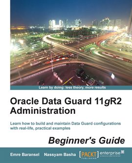 Cover image for Oracle Data Guard 11gr2 Administration Beginner's Guide