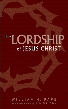 Cover image for The Lordship of Jesus Christ