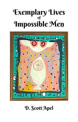 Cover image for Exemplary Lives of Impossible Men