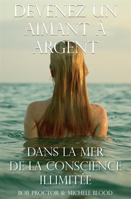 Cover image for Devenez Un Aimant À L'argent Dans La Mer De La Conscience Illimitée