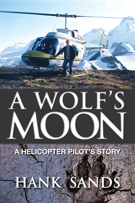 Cover image for A Wolf's Moon: A Helicopter Pilot's Story