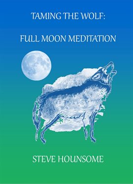 Imagen de portada para Taming the Wolf: Full Moon Meditations