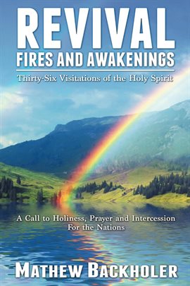 Cover image for Revival Fires and Awakenings, Thirty-Six Visitations of the Holy Spirit