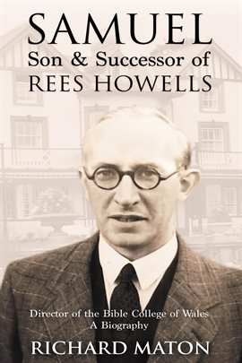 Cover image for Samuel, Son and Successor of Rees Howells: Director of the Bible College of Wales - A Biography